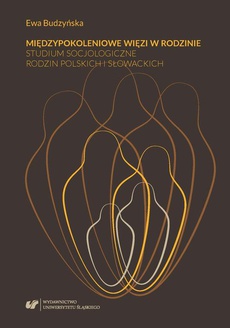 The cover of the book titled: Międzypokoleniowe więzi w rodzinie. Studium socjologiczne rodzin polskich i słowackich