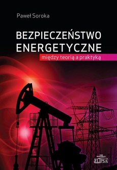 The cover of the book titled: Bezpieczeństwo energetyczne: między teorią a praktyką