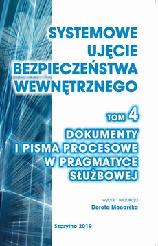 Okładka książki o tytule: Systemowe ujęcie bezpieczeństwa wewnętrznego, t. 4. Dokumenty i pisma procesowe w pragmatyce służbowej