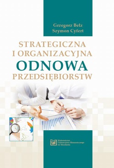 The cover of the book titled: Strategiczna i organizacyjna odnowa przedsiębiorstw