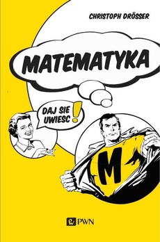 The cover of the book titled: Matematyka… Daj się uwieść!