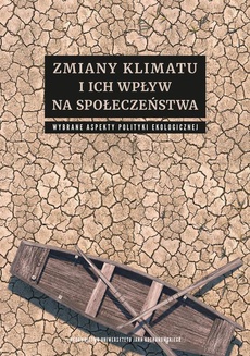 Okładka książki o tytule: Zmiany klimatu i ich wpływ na społeczeństwa. Wybrane aspekty polityki ekologicznej