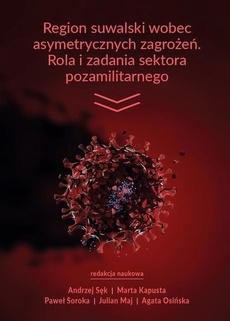 The cover of the book titled: Region suwalski wobec asymetrycznych zagrożeń. Rola i zadania sektora pozamilitarnego. Zarys problemu