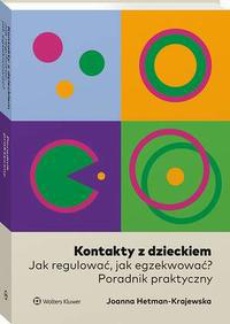 The cover of the book titled: Kontakty z dzieckiem. Jak regulować, jak egzekwować? Poradnik praktyczny