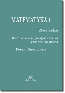 The cover of the book titled: Matematyka 1. Zbiór zadań. Wstęp do matematyki, algebra liniowa i geometria analityczna