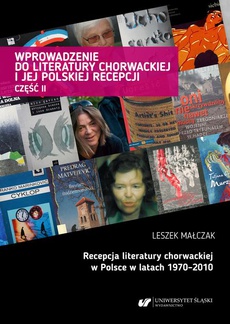 The cover of the book titled: Wprowadzenie do literatury chorwackiej i jej polskiej recepcji. Cz. 2: Recepcja literatury chorwackiej w Polsce w latach 1970–2010