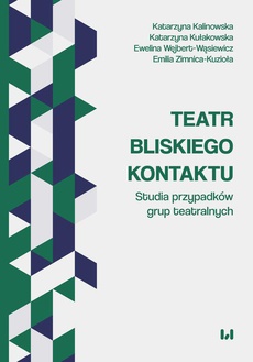 The cover of the book titled: Teatr bliskiego kontaktu. Studia przypadków grup teatralnych