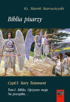 The cover of the book titled: Biblia pisarzy, cz. I: Stary Testament, t. 1: Biblio, Ojczyzno moja. Na początku…