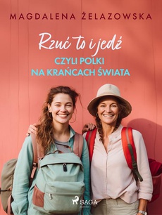 The cover of the book titled: Rzuć to i jedź, czyli Polki na krańcach świata