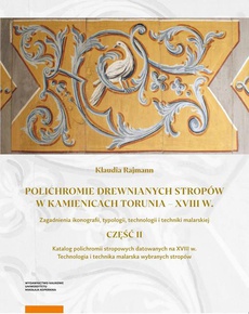 Okładka książki o tytule: Polichromie drewnianych stropów w kamienicach Torunia - XVIII w