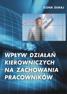 The cover of the book titled: Wpływ działań kierowniczych na zachowania pracowników