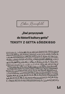 Okładka książki o tytule: „Dać przyczynek do historii kultury getta”