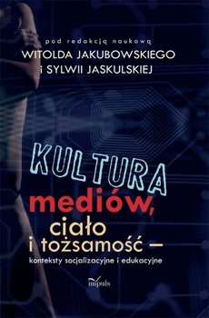 Обложка книги под заглавием:Kultura mediów, ciało i tożsamość