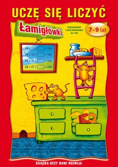 The cover of the book titled: Uczę się liczyć. Łamigłówki. 7-9 lat. Dodawanie i odejmowanie do 100