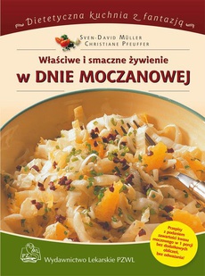 The cover of the book titled: Właściwe i smaczne żywienie w dnie moczanowej