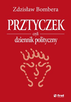 The cover of the book titled: Prztyczek, czyli dziennik polityczny
