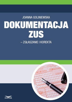 Okładka książki o tytule: Dokumentacja ZUS - zgłaszanie i korekta