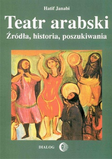 Обкладинка книги з назвою:Teatr arabski. Źródła, historia, poszukiwania