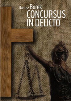 Обложка книги под заглавием:Concursus in delicto. Formy zjawiskowe przestępstwa w kanonicznym prawie karnym