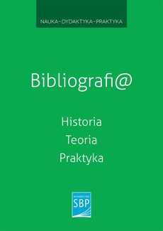 Okładka książki o tytule: Bibliografi@. Historia, teoria, praktyka
