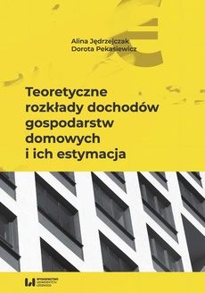 The cover of the book titled: Teoretyczne rozkłady dochodów gospodarstw domowych i ich estymacja