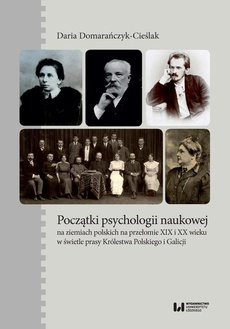 The cover of the book titled: Początki psychologii naukowej na ziemiach polskich na przełomie XIX i XX wieku w świetle prasy Króle