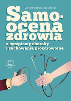 The cover of the book titled: Samoocena zdrowia a symptomy choroby i zachowania prozdrowotne