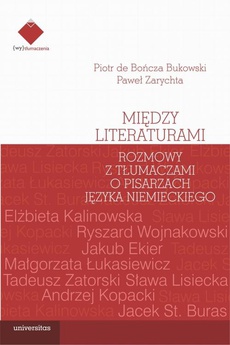 The cover of the book titled: Między literaturami. Rozmowy z tłumaczami o pisarzach języka niemieckiego