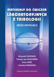 Okładka książki o tytule: Materiały do ćwiczeń laboratoryjnych z tribologii. Zbiór instrukcji