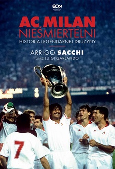 Обкладинка книги з назвою:AC Milan. Nieśmiertelni. Historia legendarnej drużyny
