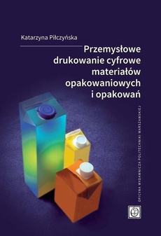 Обложка книги под заглавием:Przemysłowe drukowanie cyfrowe materiałów opakowaniowych i opakowań