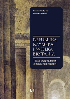 The cover of the book titled: Republika Rzymska i Wielka Brytania – kilka uwag na temat konstytucji niepisanej