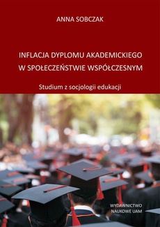 The cover of the book titled: Inflacja dyplomu akademickiego w społeczeństwie współczesnym