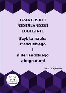 The cover of the book titled: Francuski i niderlandzki logicznie. Szybka nauka francuskiego i niderlandzkiego z kognatami