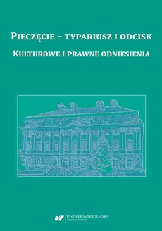 The cover of the book titled: Pieczęcie – typariusz i odcisk. Kulturowe i prawne odniesienia