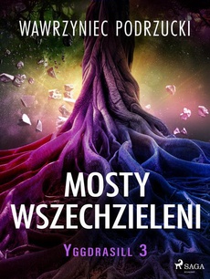 Обложка книги под заглавием:Mosty wszechzieleni. Yggdrasill 3