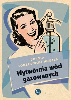 The cover of the book titled: Wytwórnia wód gazowanych