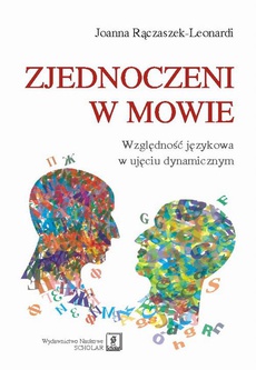 The cover of the book titled: Zjednoczeni w mowie. Względność językowa w ujęciu dynamicznym