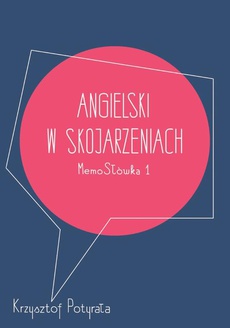 The cover of the book titled: Angielski w skojarzeniach. MemoSłówka 1