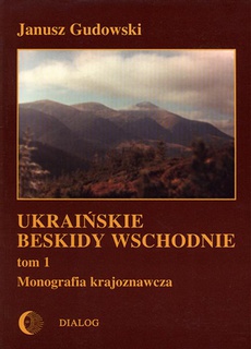 The cover of the book titled: Ukraińskie Beskidy Wschodnie Tom I. Przewodnik - monografia krajoznawcza