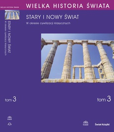 The cover of the book titled: WIELKA HISTORIA ŚWIATA tom III Stary i nowy świat w okresie cywilizacji klasycznych