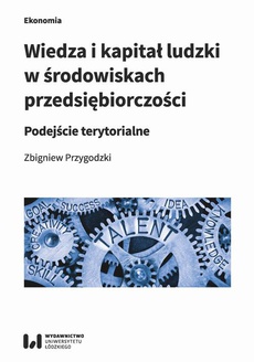 The cover of the book titled: Wiedza i kapitał ludzki w środowiskach przedsiębiorczości