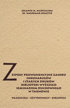 Обложка книги под заглавием:Zespoły proweniencyjne zasobu inkunabułów i starych druków biblioteki WSD w Tarnowie
