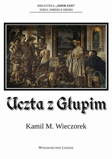 The cover of the book titled: Uczta z Głupim albo nocne rozmowy o tym, dlaczego sensowność jest urojeniem