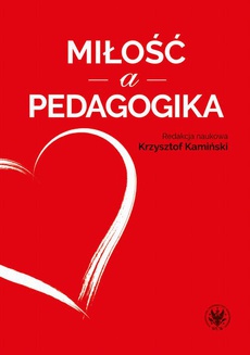 The cover of the book titled: Miłość a pedagogika