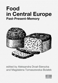 Okładka książki o tytule: Food in Central Europe: Past – Present – Memory