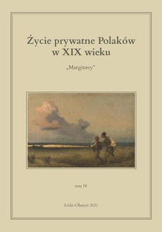The cover of the book titled: Życie prywatne Polaków w XIX wieku. Marginesy. Tom 4