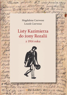 Okładka książki o tytule: Listy Kazimierza do żony Rozalii z 1914 roku