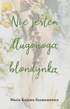 The cover of the book titled: Nie jestem długonogą blondynką