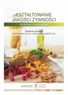 The cover of the book titled: Kształtowanie jakości żywności. Wybrane zagadnienia